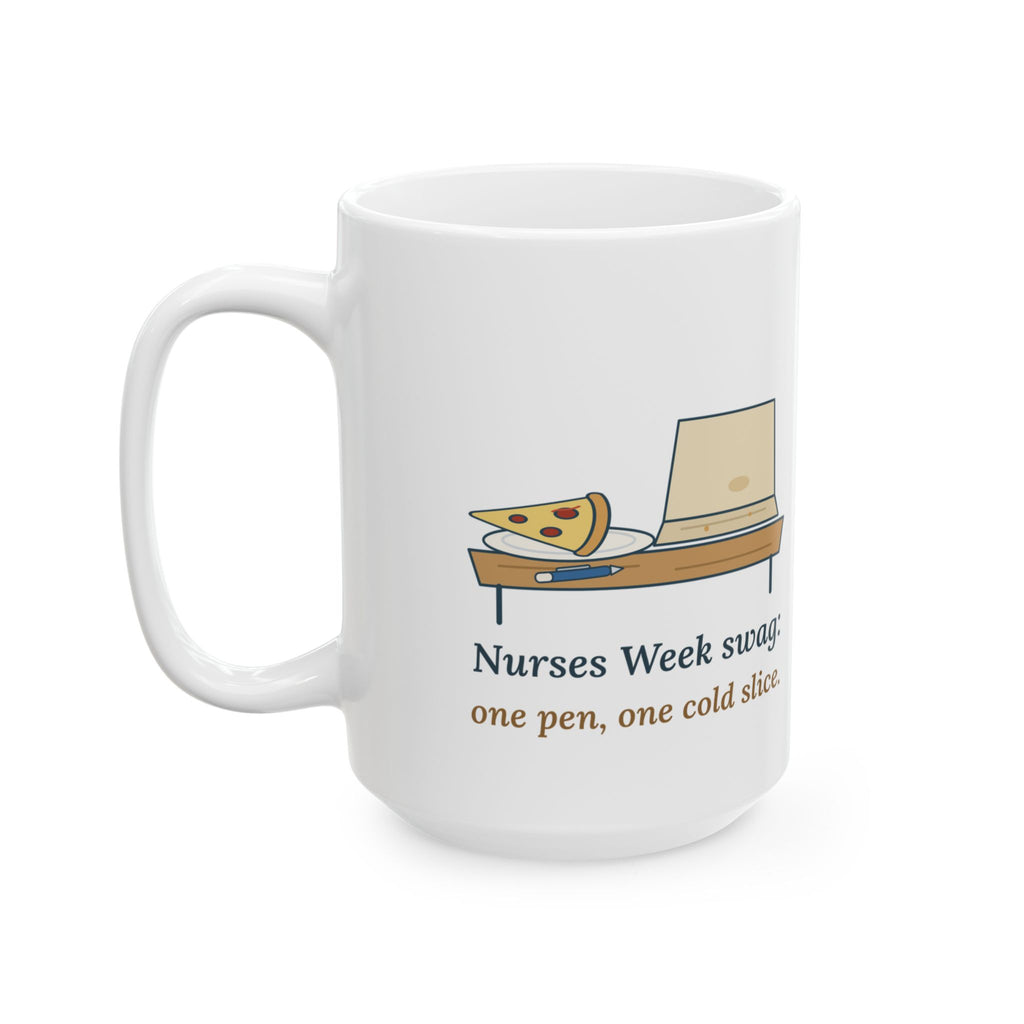 Large 15oz Nurses Week Mug - Nurses Week Swag: One Pen, One Cold Slice.