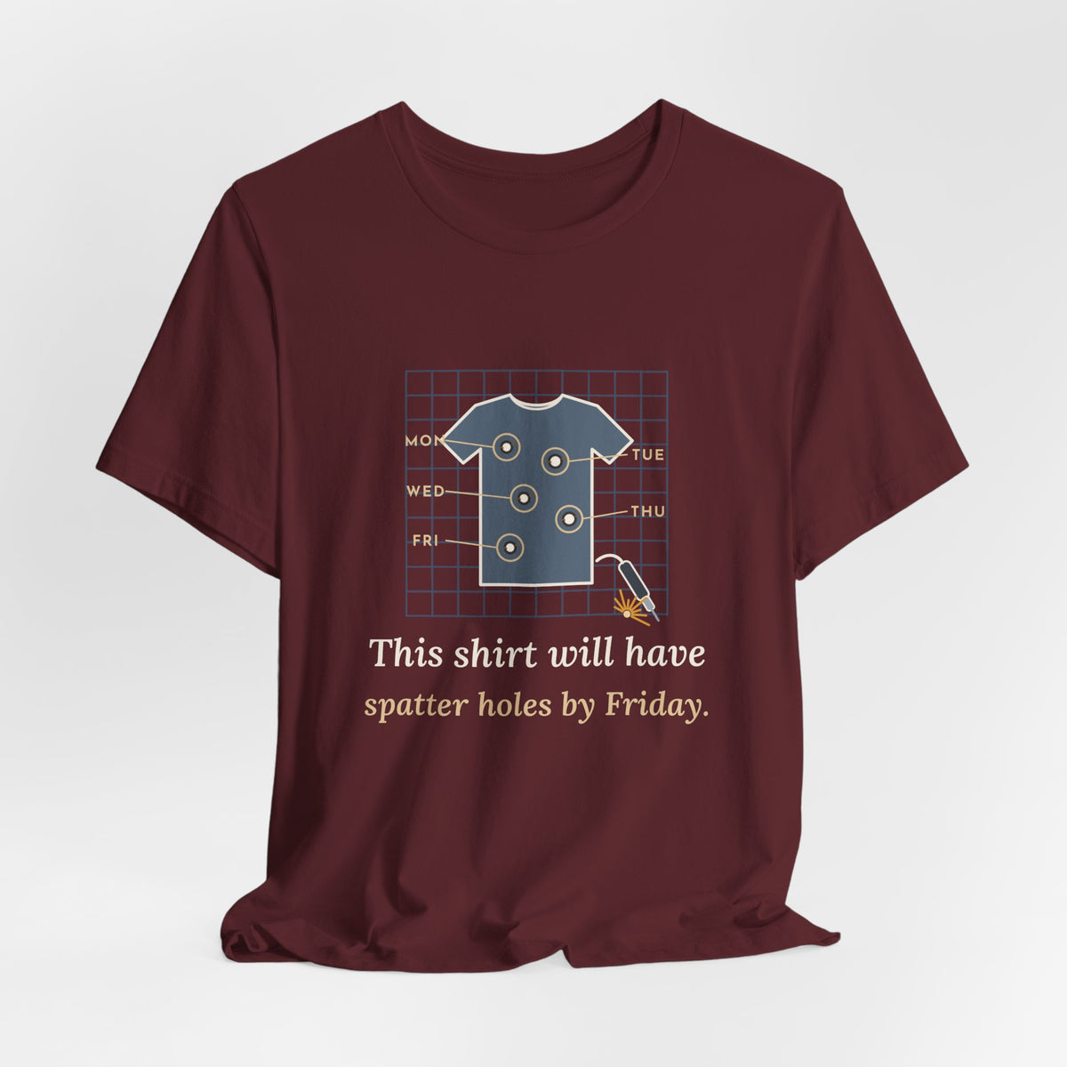 Welder T-Shirt - This Shirt Will Have Spatter Holes by Friday Funny Welding Tee