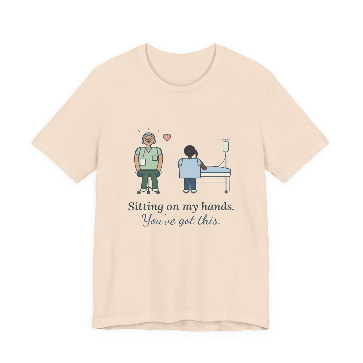 Nurse Preceptor T-Shirt - Sitting on My Hands. You've Got This. Preceptor Gift Tee