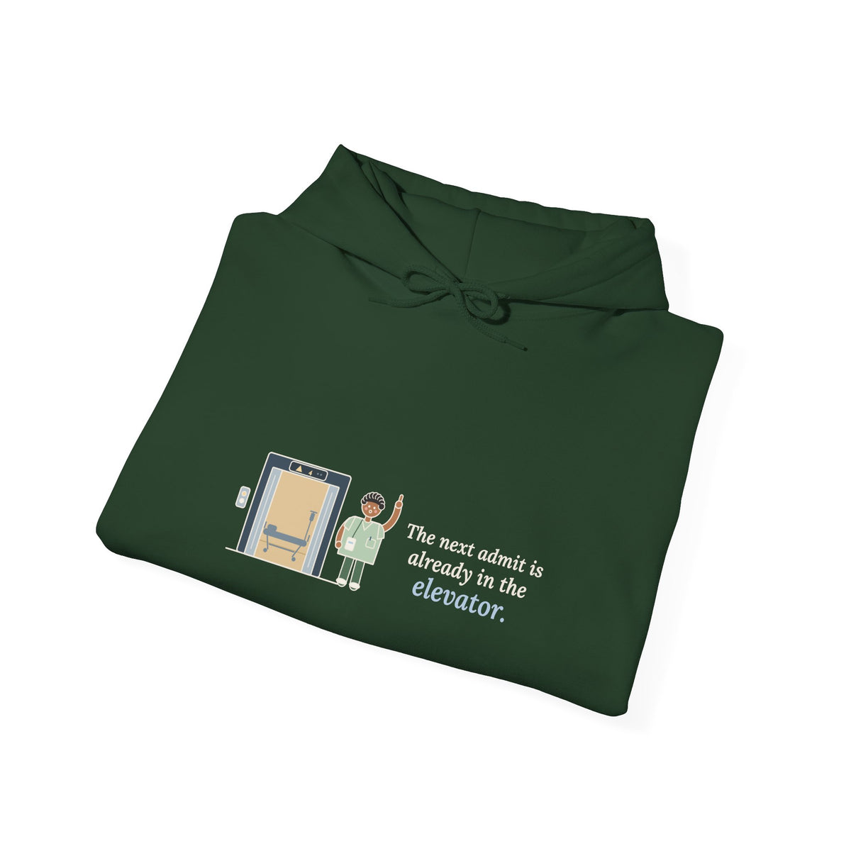 Charge Nurse Hoodie - The Next Admit Is Already in the Elevator Hooded Sweatshirt