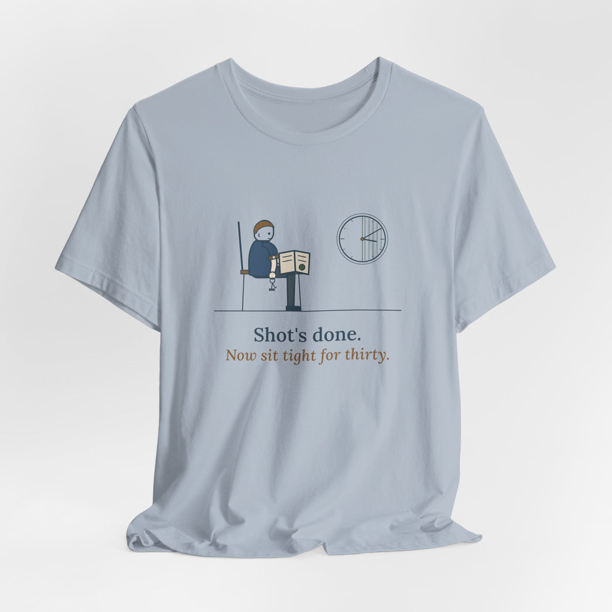 Allergy Nurse T-Shirt - Shot's Done, Now Sit Tight for Thirty Funny Clinic Tee