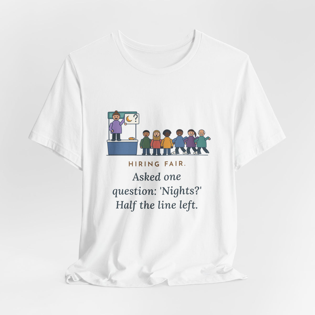 Nurse Recruiter T-Shirt - Hiring Fair, Asked One Question, Nights, Half the Line Left