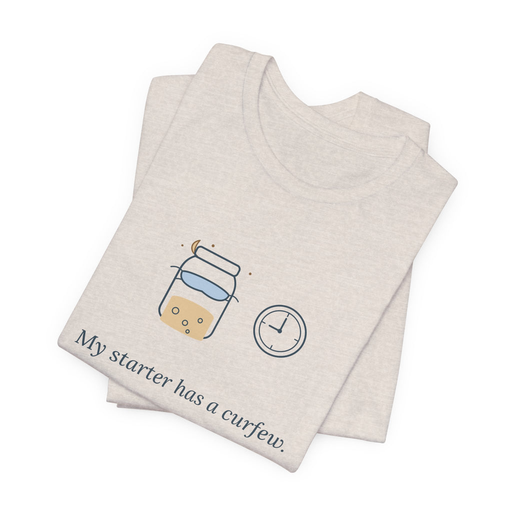 Sourdough T-Shirt - My Starter Has a Curfew Funny Bread Baking Tee