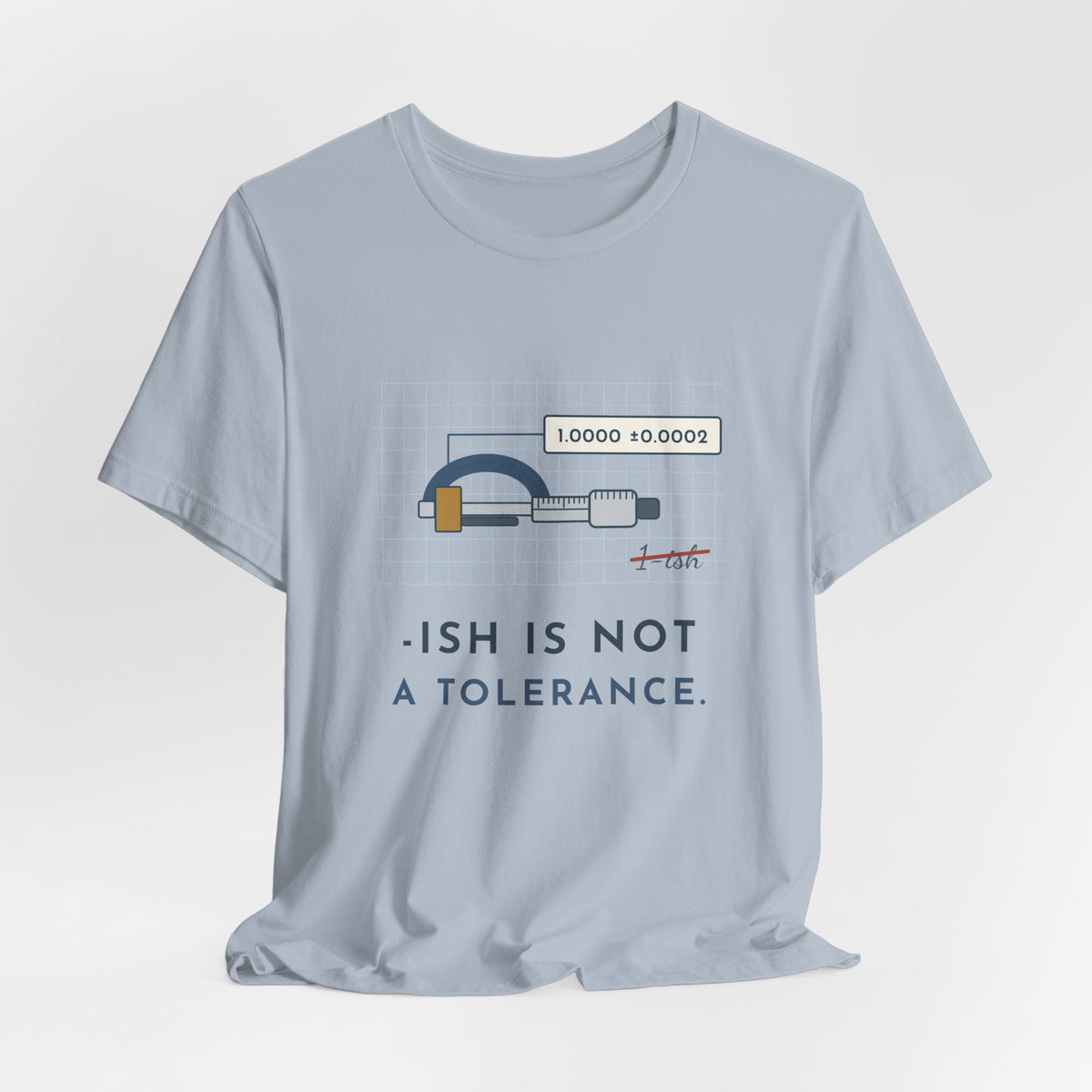 Machinist T-Shirt - "-ish Is Not a Tolerance" Funny Micrometer Machine Shop Tee