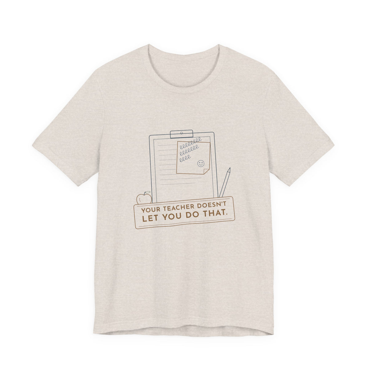 Substitute Teacher T-Shirt - Your Teacher Doesn't Let You Do That Funny Sub Tee