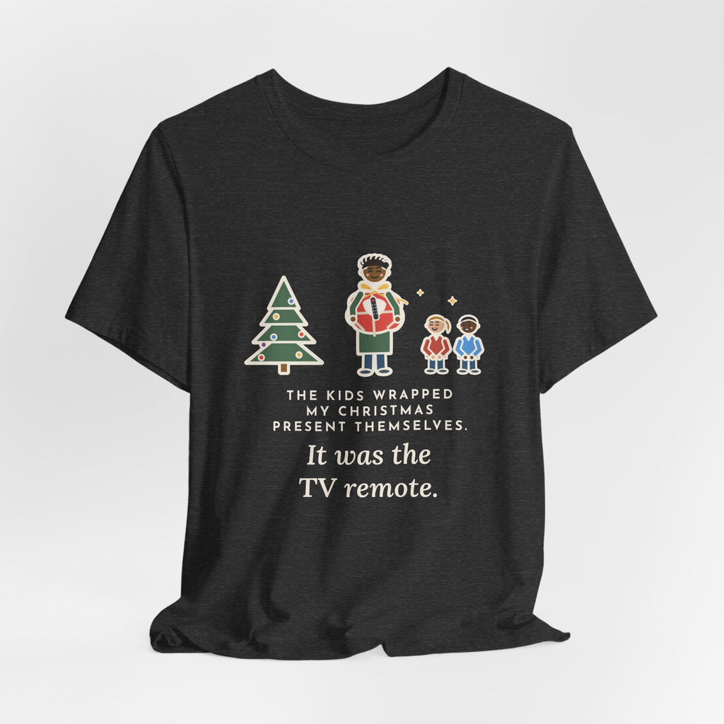 Funny Christmas Present T-Shirt, The Kids Wrapped It Themselves, It Was the TV Remote, Proud Wrappers Tee