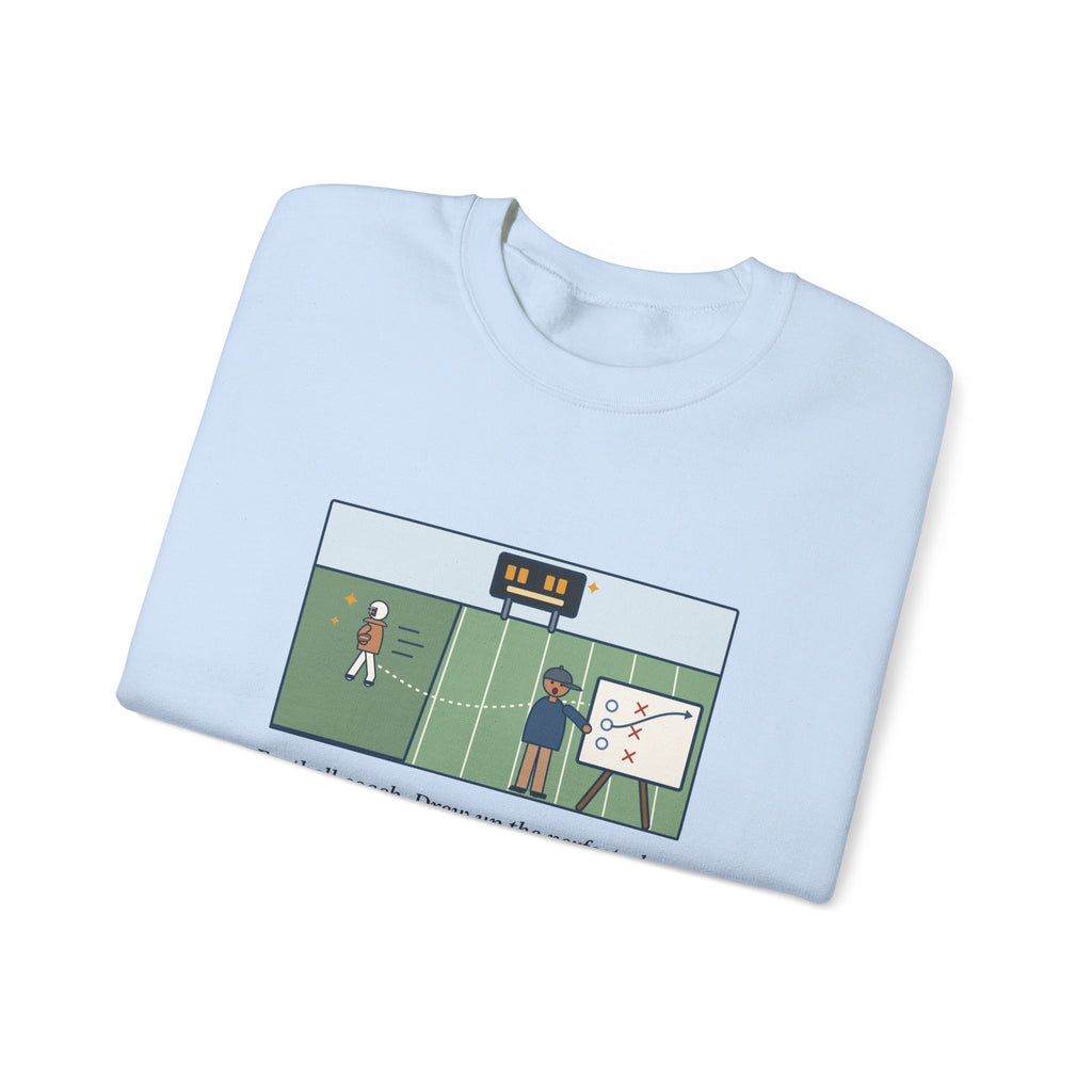 Football Coach Sweatshirt, Drew Up the Play, The Quarterback Ran It Backward and Scored, Funny Sideline Board Crewneck