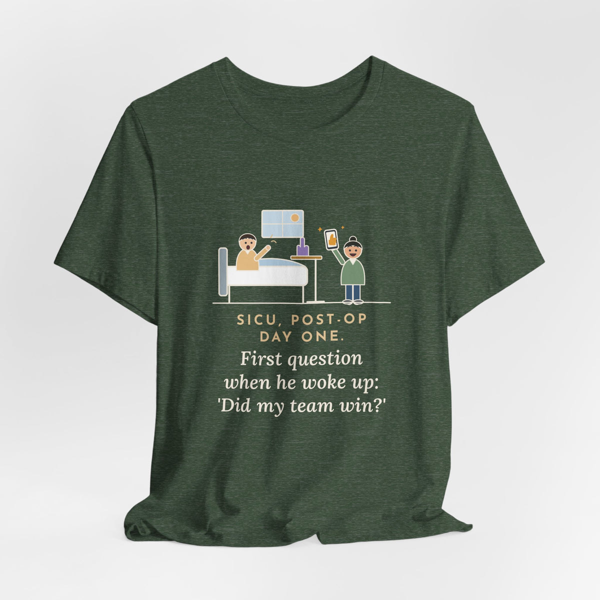 Funny SICU Nurse T-Shirt, First Question When He Woke Up, Did My Team Win, Big Game Update Tee
