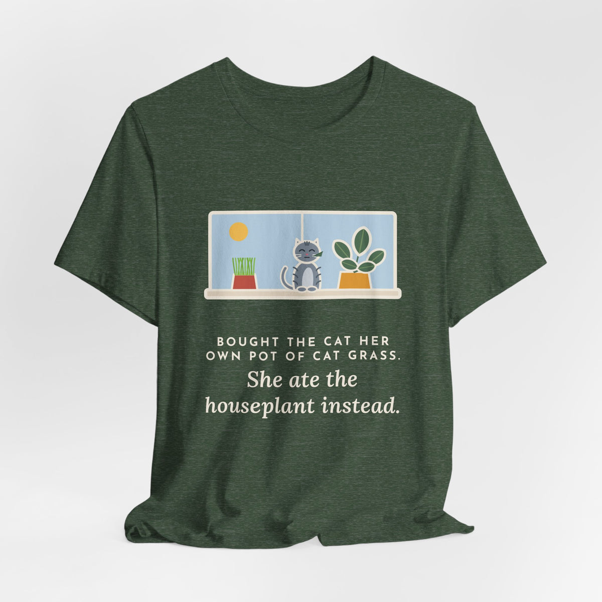 Funny Cat Grass T-Shirt, Bought Her Own Pot, She Ate the Houseplant Instead, Windowsill Tee