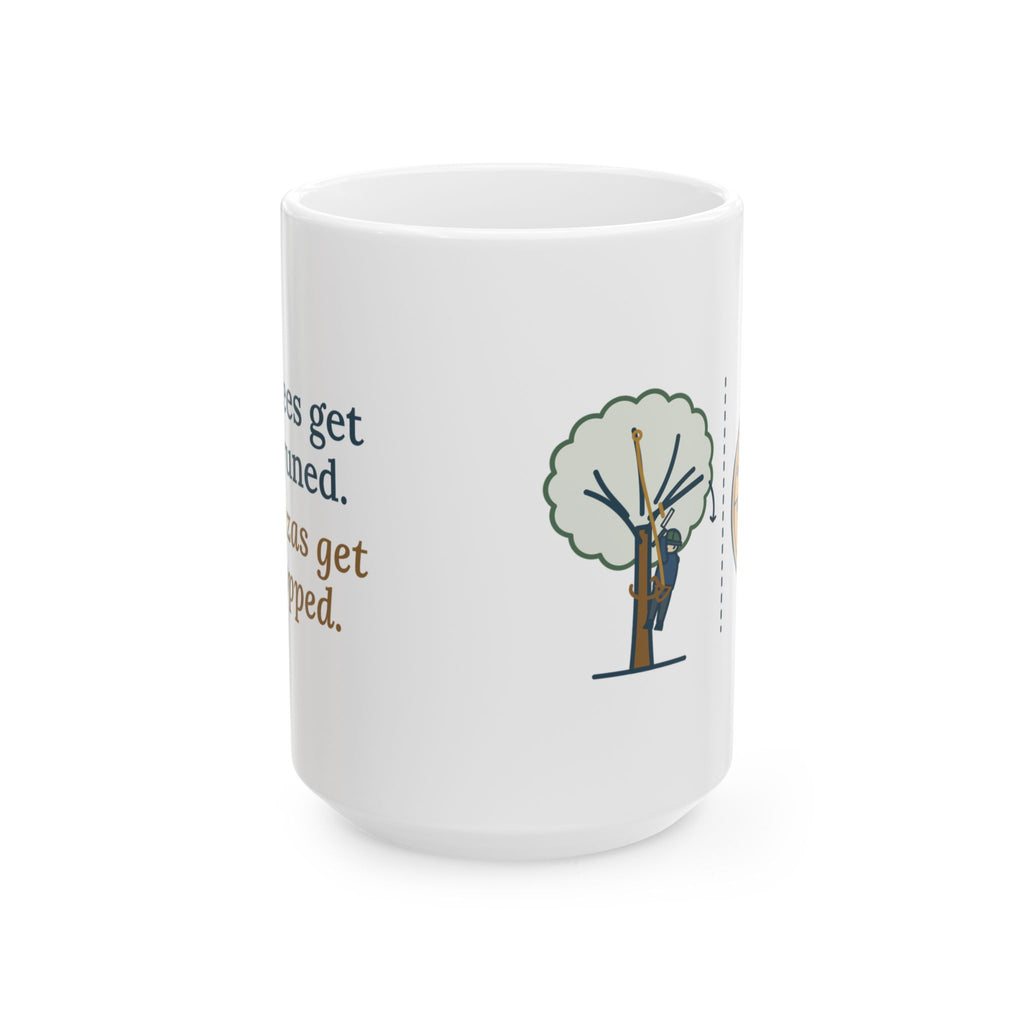 Large 15oz Arborist Mug - Trees Get Pruned. Pizzas Get Topped. Tree Climber Coffee Mug
