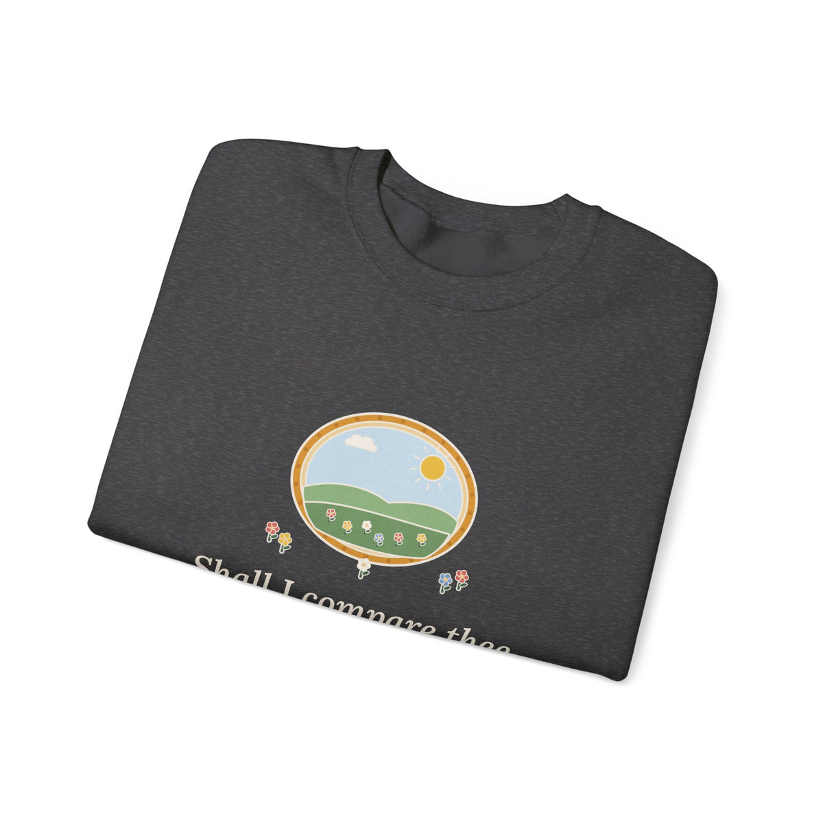 Shall I Compare Thee to a Summer's Day Sweatshirt, Love Shakespeare Quote Crewneck with Framed Meadow