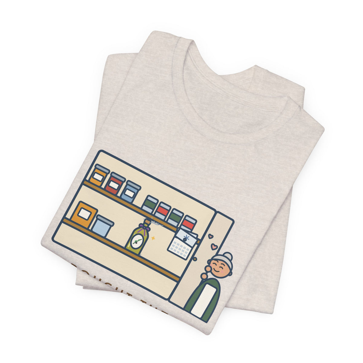 Funny Home Cook T-Shirt, Bought the Fancy Olive Oil, Saving It for a Special Occasion, Two Years Now, Pantry Shelf Tee