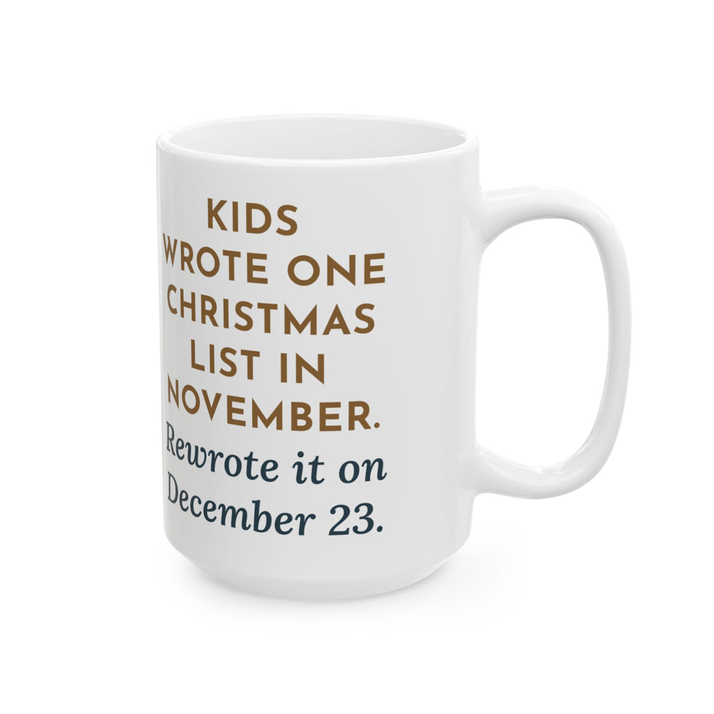 Kids Wrote One in November, Rewrote It on December 23 15oz Mug, Large Funny Christmas List Coffee Mug