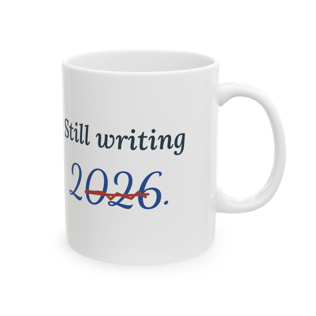 Funny New Year Coffee Mug - Still Writing 2026 January Coworker Gift