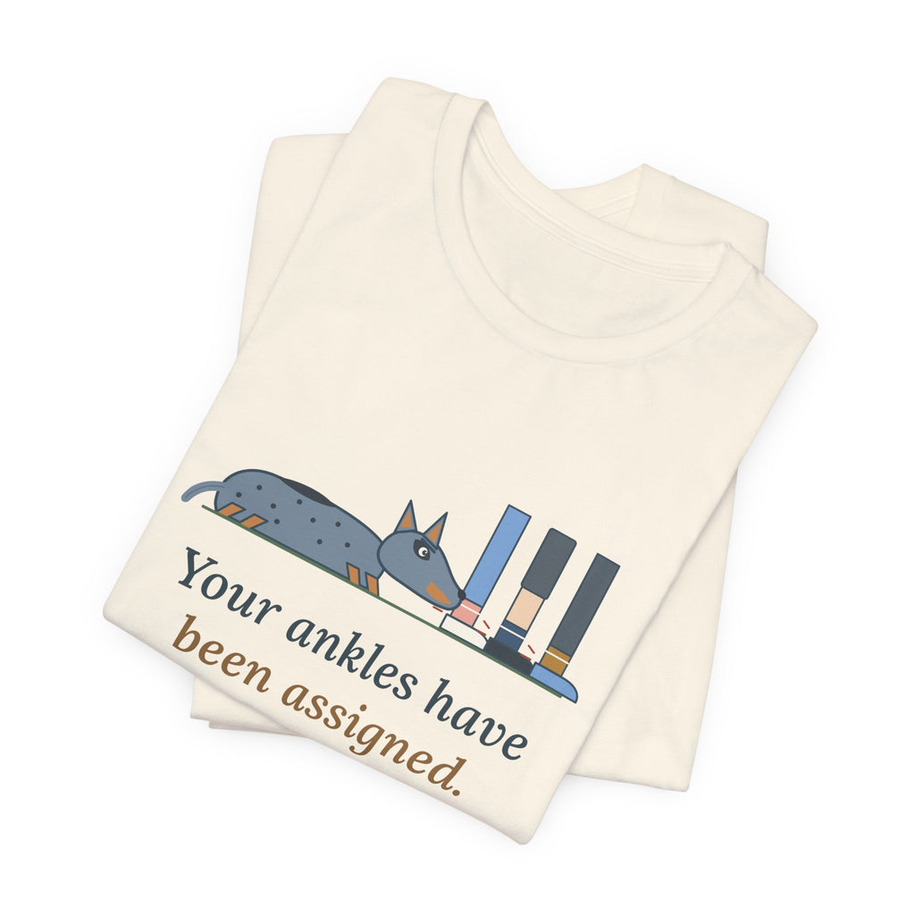 Australian Cattle Dog T-Shirt - Your Ankles Have Been Assigned Funny Blue Heeler Tee