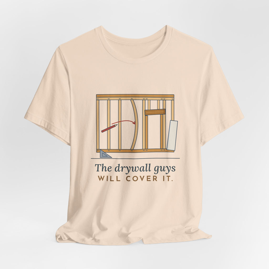 Carpenter T-Shirt - The Drywall Guys Will Cover It. Funny Framer Tee
