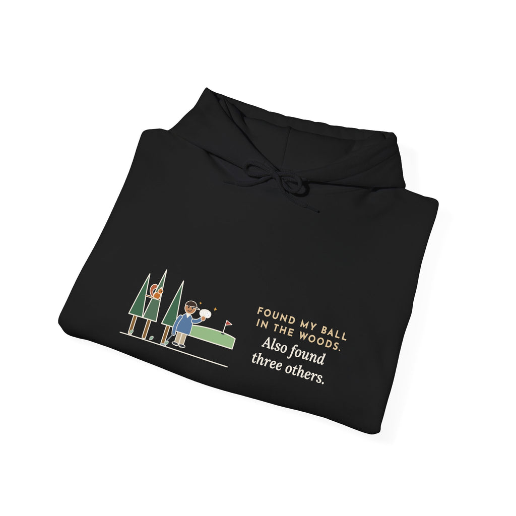 Funny Golf Hoodie - Looked for My Ball in the Woods, Found Three Extras
