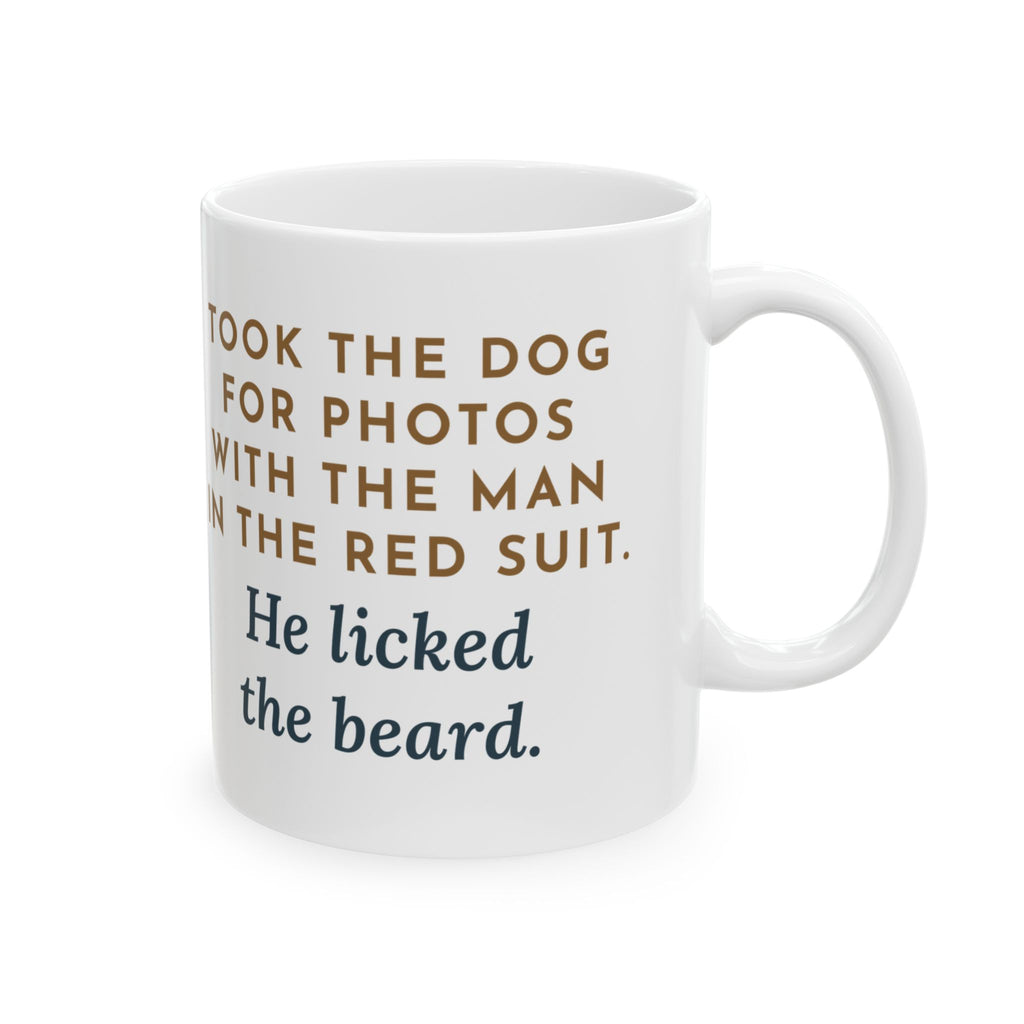 Holiday Photo Mug, Took the Dog for Photos with the Man in the Red Suit, He Licked the Beard, Funny Coffee Mug 11oz