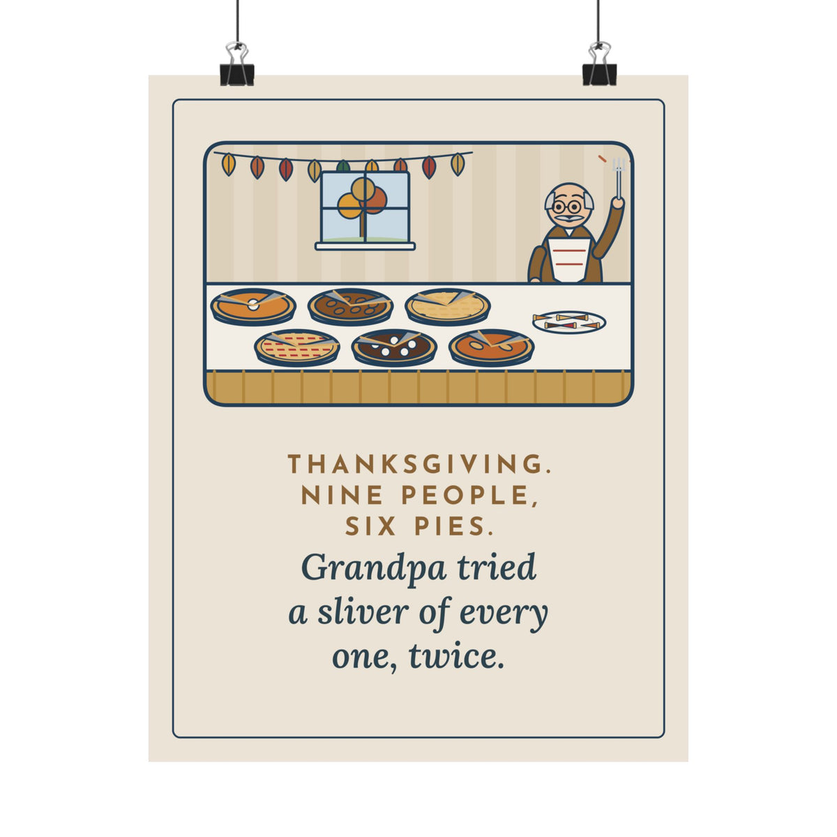 Thanksgiving Poster, Nine People, Six Pies, Grandpa Tried a Sliver of Every One Twice, Funny Pie Table Wall Art