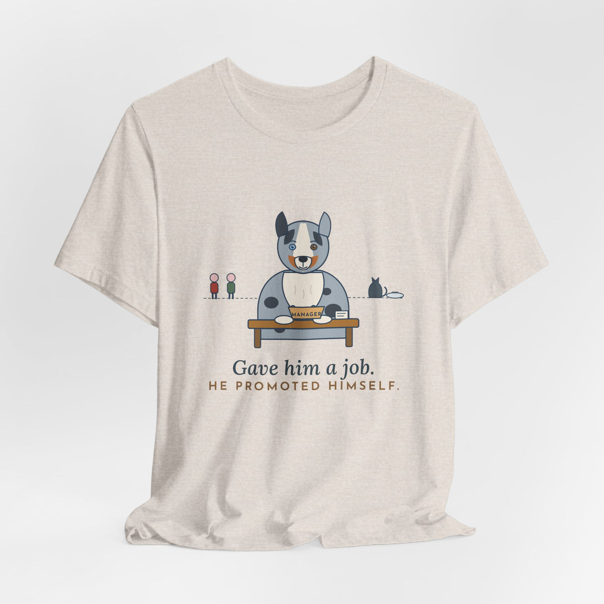 Australian Shepherd T-Shirt - Gave Him a Job. He Promoted Himself. Aussie Tee