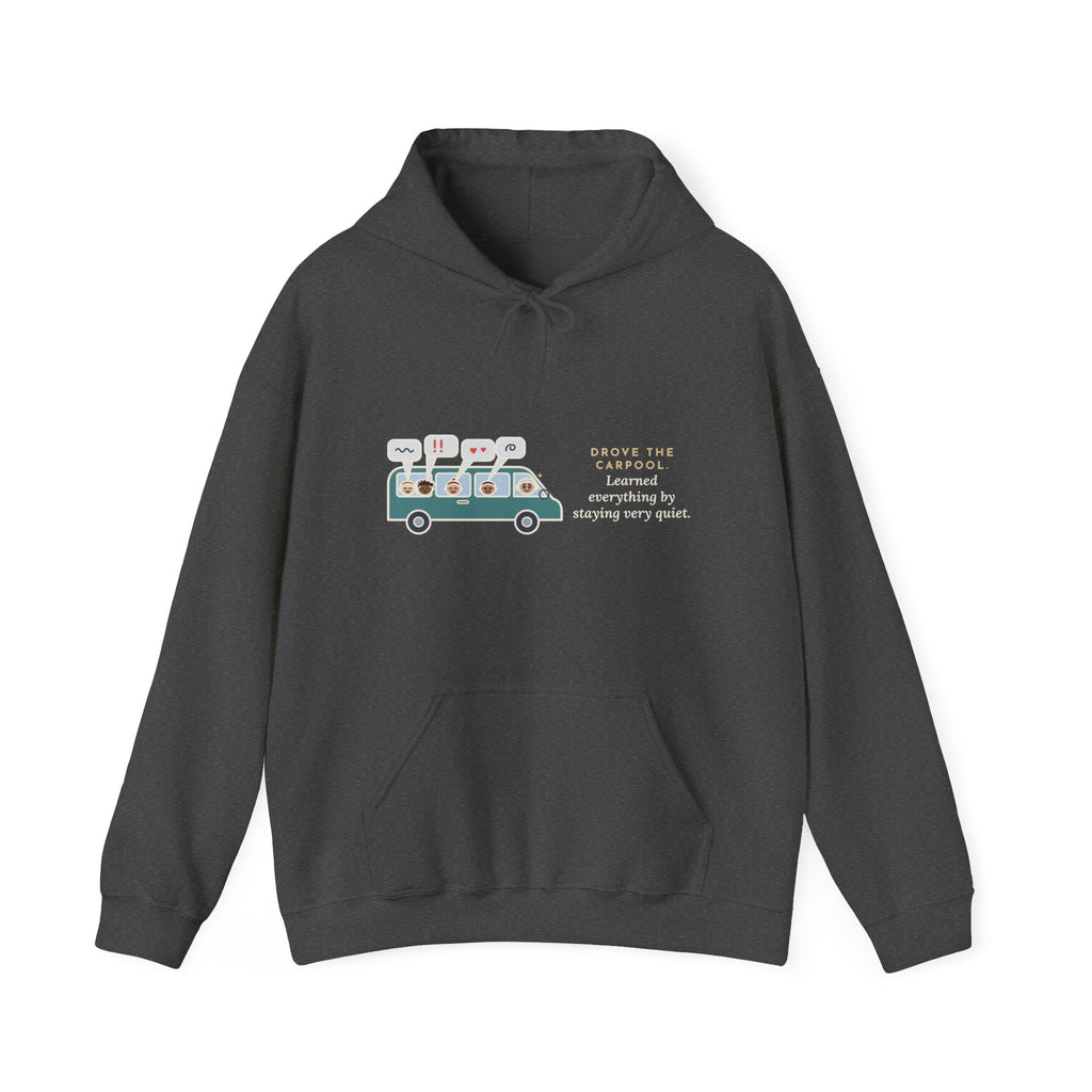 Funny Parent of a Teenager Hoodie - Drove the Carpool, Stayed Quiet, Heard It All