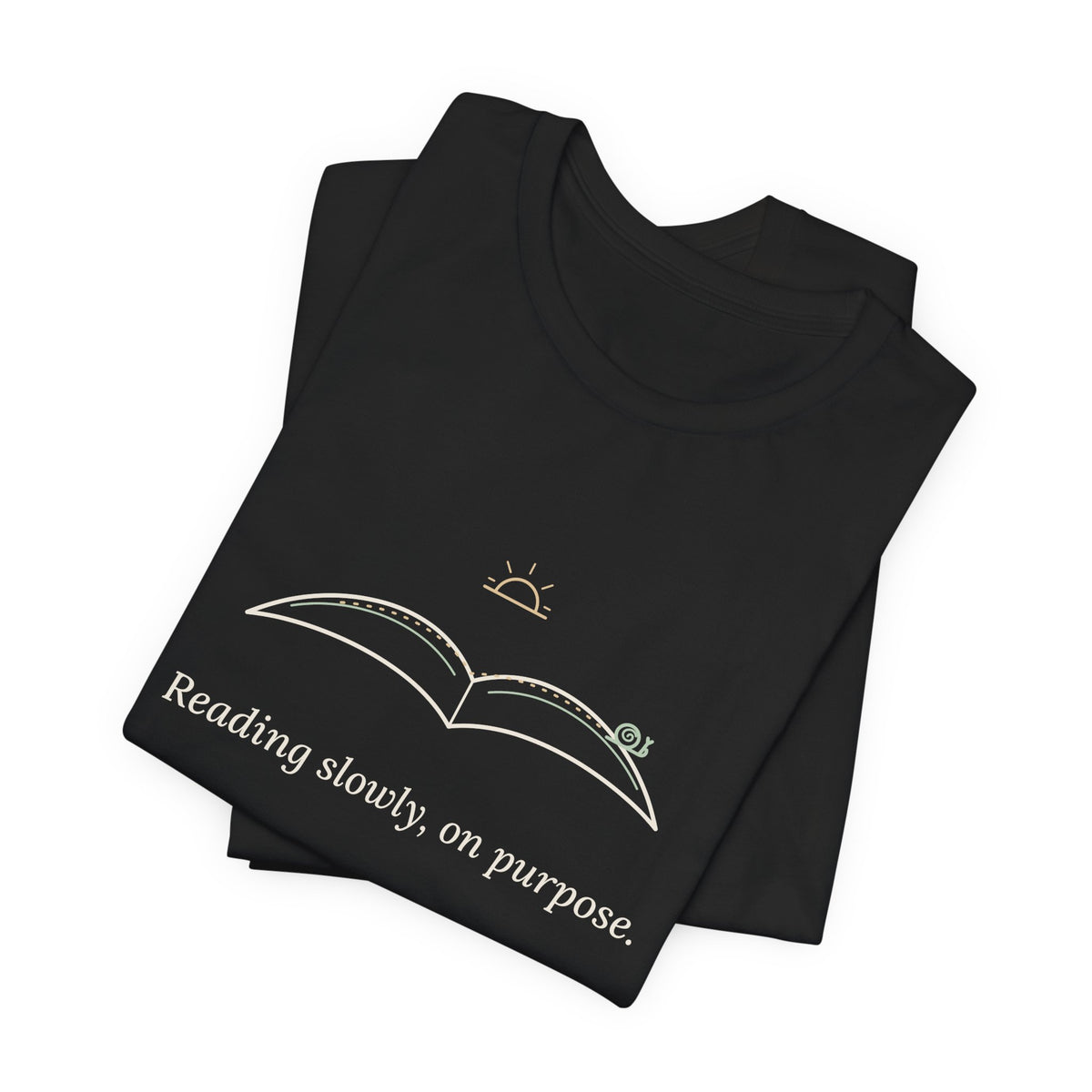 Book Lover T-Shirt - Reading Slowly, On Purpose. Bookish Reader Tee