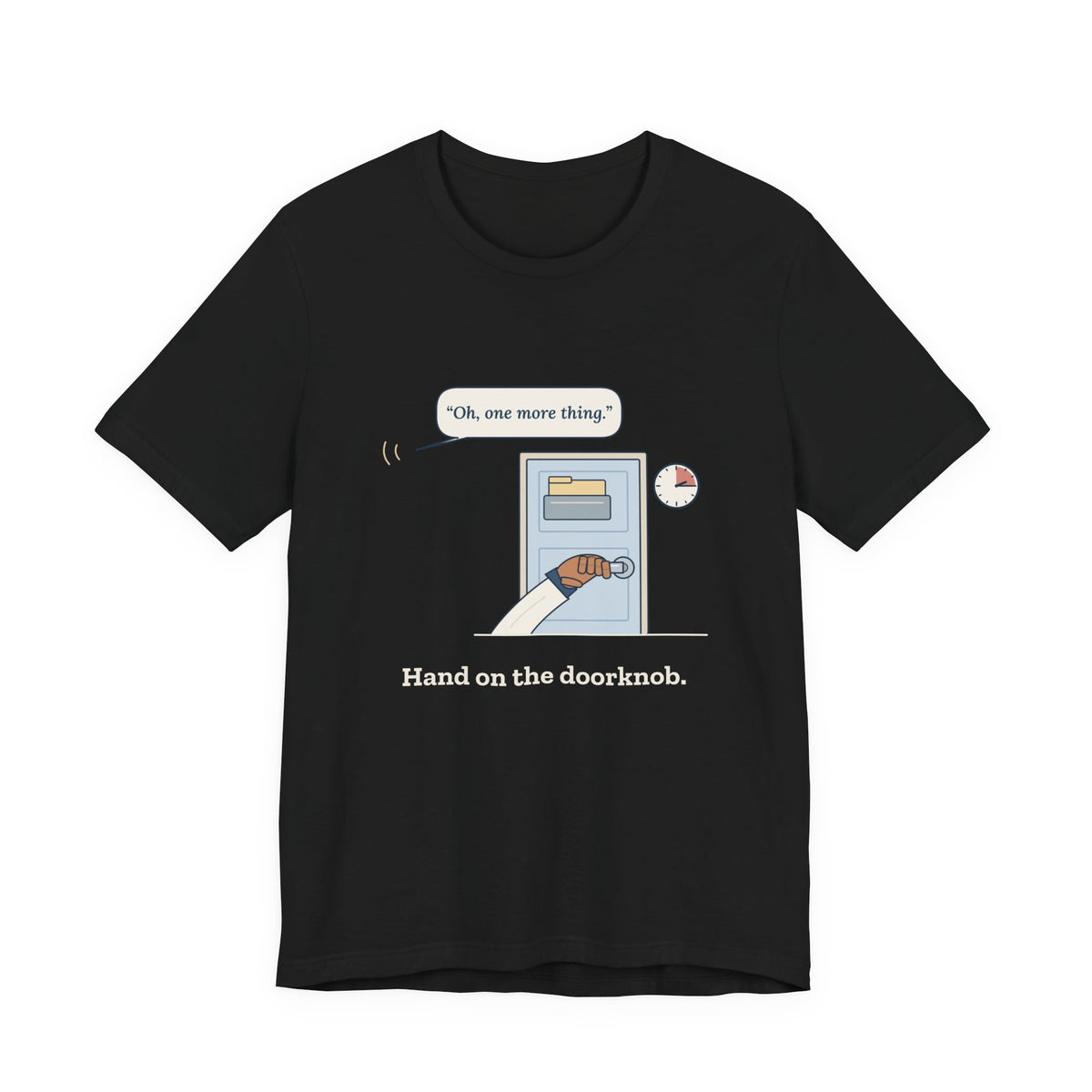 Nurse Practitioner T-Shirt - Hand on the Doorknob, Oh One More Thing Primary Care Tee