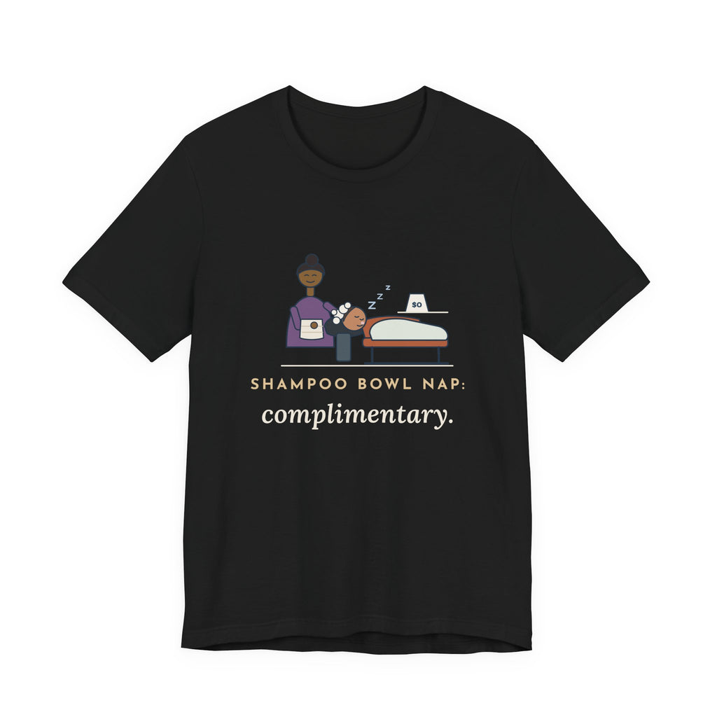 Salon Hairstylist T-Shirt - Shampoo Bowl Nap: Complimentary. Funny Stylist Tee