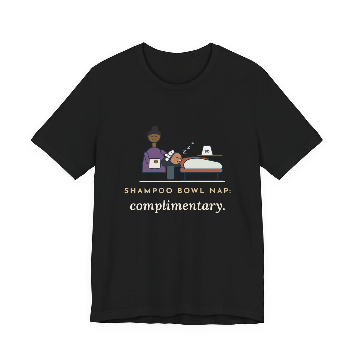 Salon Hairstylist T-Shirt - Shampoo Bowl Nap: Complimentary. Funny Stylist Tee