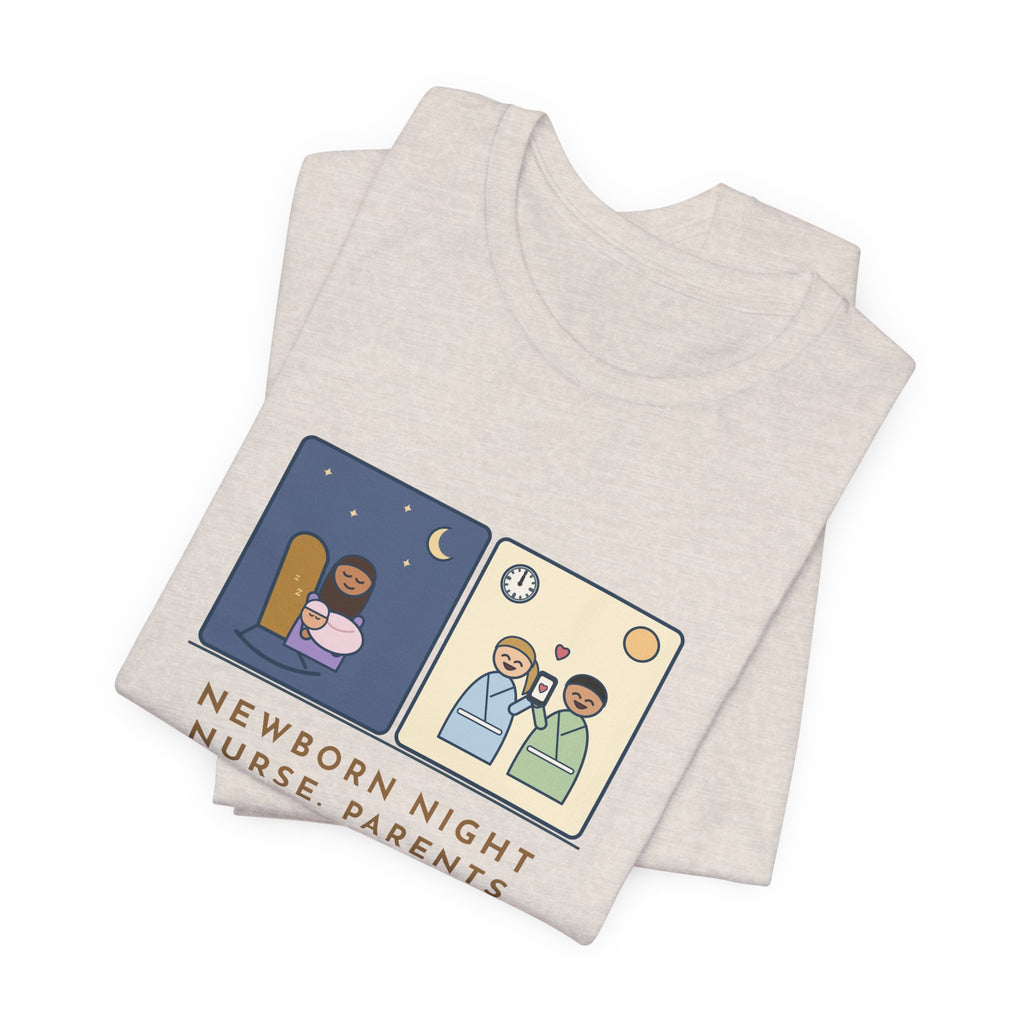 Newborn Night Nurse T-Shirt - Parents Slept Six Straight Hours, Thank-You Text at Noon