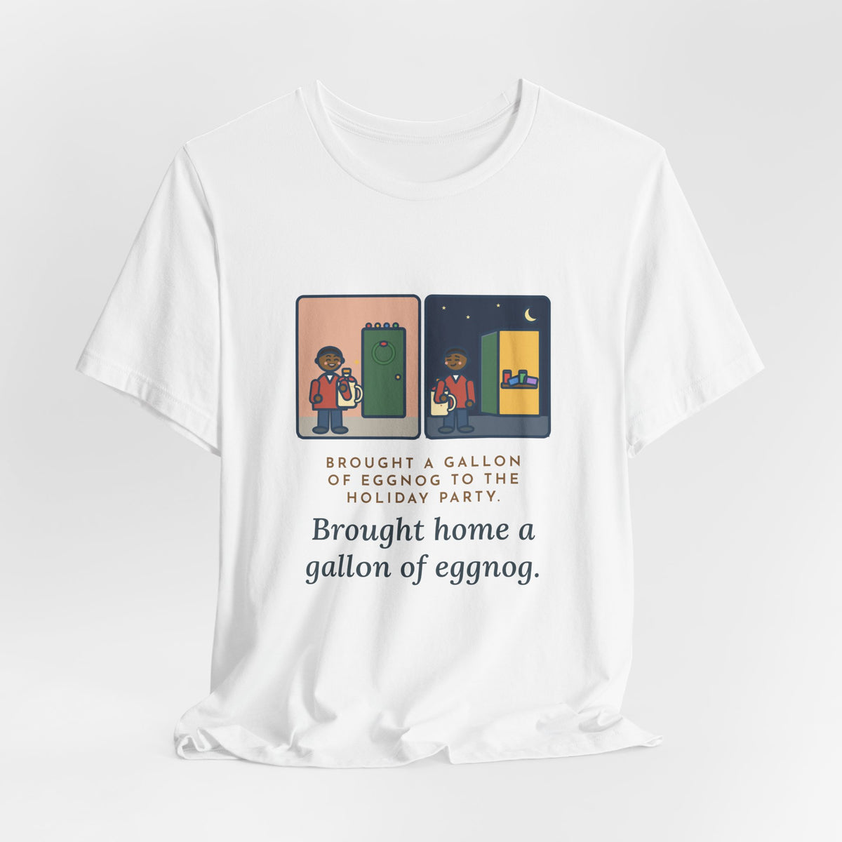 Funny Eggnog T-Shirt, Brought a Gallon to the Holiday Party, Brought Home a Gallon, Party Door Tee