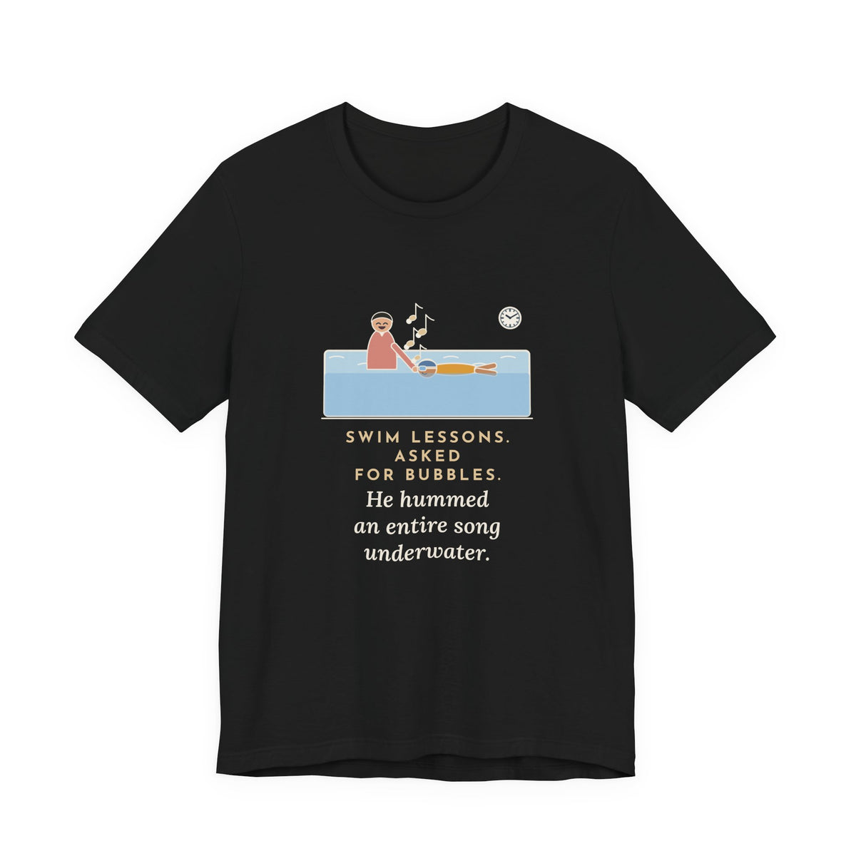 Swim Instructor T-Shirt - Asked for Bubbles, He Hummed an Entire Song Underwater
