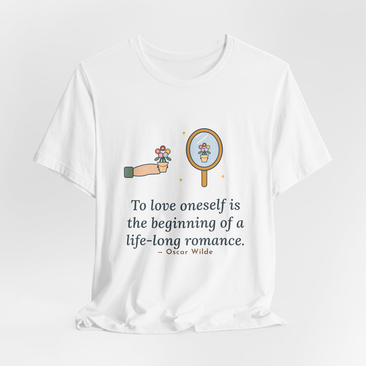 Oscar Wilde Quote T-Shirt, To Love Oneself Is the Beginning of a Life-Long Romance, Self-Love Mirror Bouquet Tee
