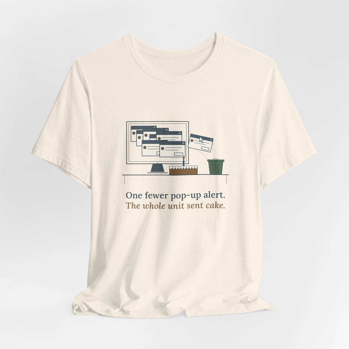 Nursing Informatics T-Shirt - One Fewer Pop-Up Alert. The Whole Unit Sent Cake.