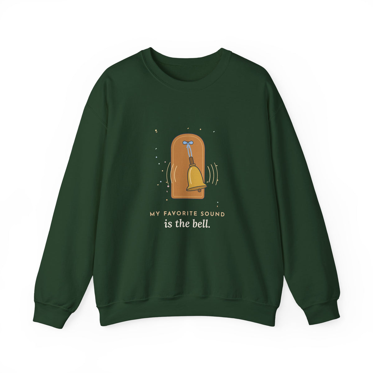 Oncology Nurse Crewneck Sweatshirt - My Favorite Sound Is the Bell Nurse Gift