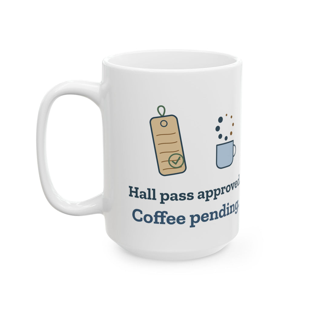 Large 15oz Teacher Mug - Hall Pass Approved. Coffee Pending. Big Desk Mug for Teachers