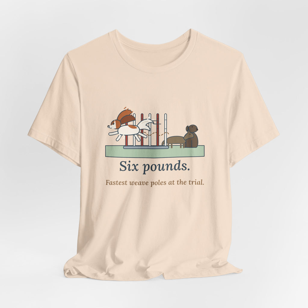 Papillon T-Shirt - Six Pounds, Fastest Weave Poles at the Trial Agility Dog Tee