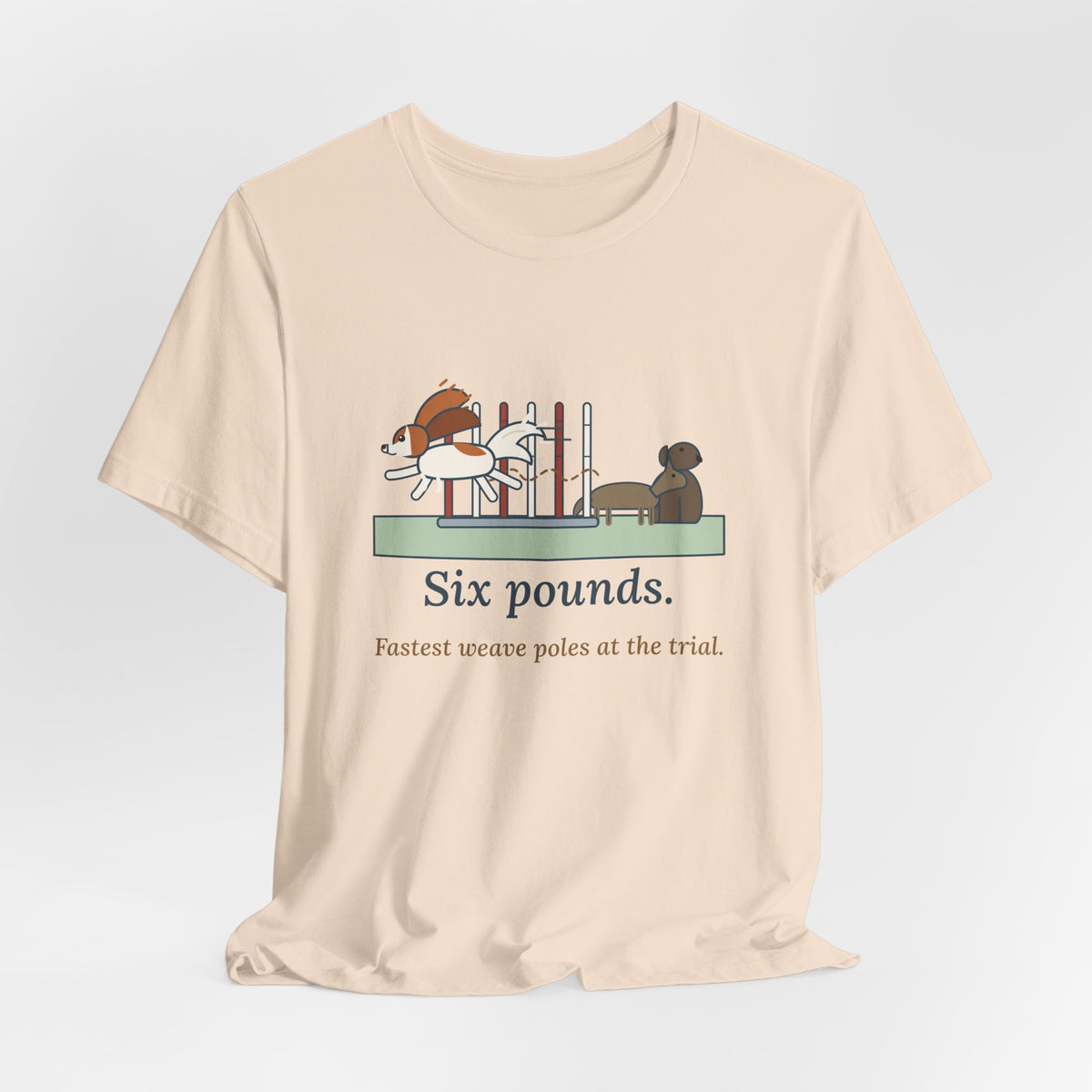 Papillon T-Shirt - Six Pounds, Fastest Weave Poles at the Trial Agility Dog Tee