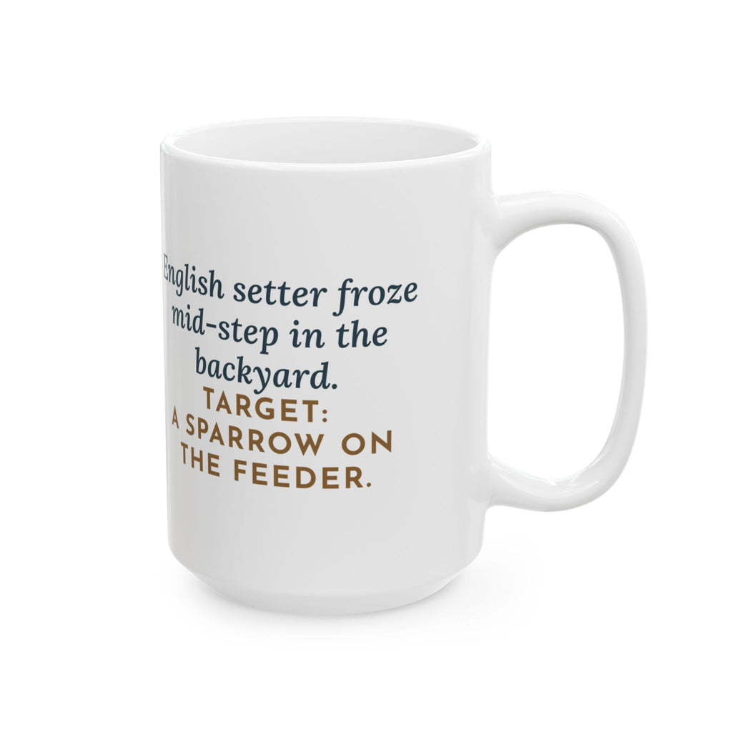 Froze Mid-Step in the Backyard, Target Was a Sparrow on the Feeder 15oz Mug, Large Funny English Setter Coffee Mug