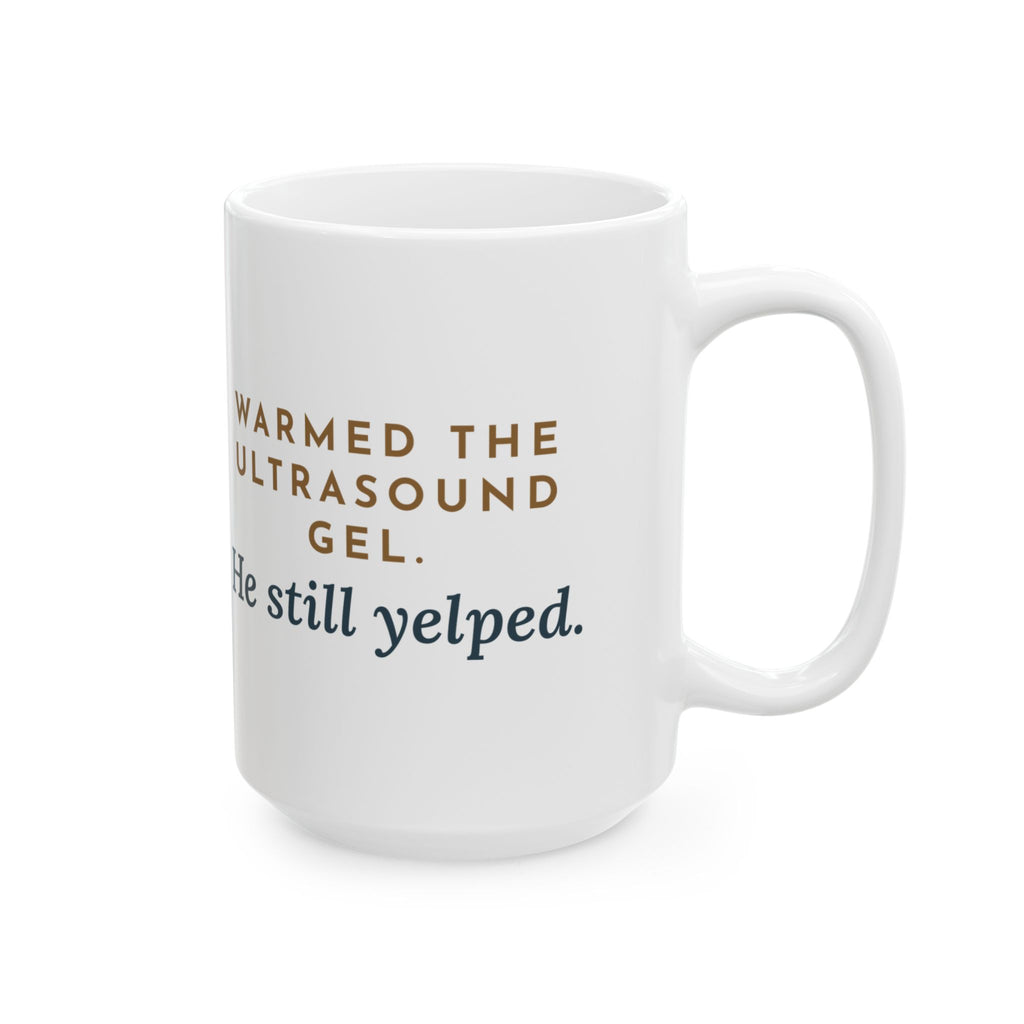 Large 15oz Vascular Lab Nurse Mug - Warmed Gel Still Got a Yelp Nurse Gift
