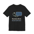Respiratory Therapist T-Shirt - Suction First, Small Talk Later RT Gift Tee