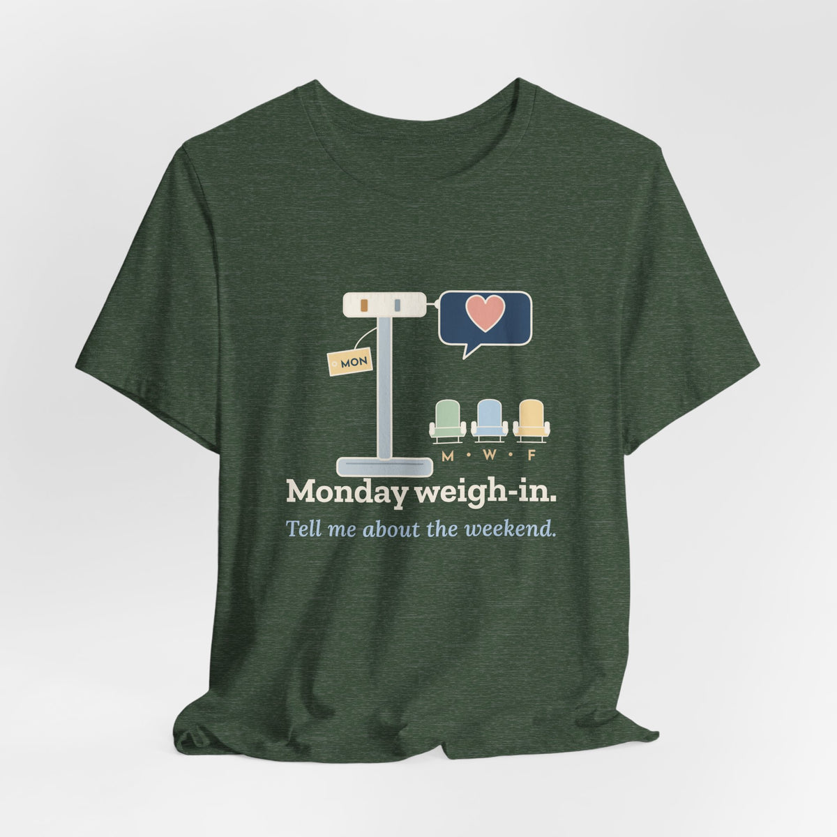 Dialysis Nurse T-Shirt - Monday Weigh-In. Tell Me About the Weekend. Tech Tee