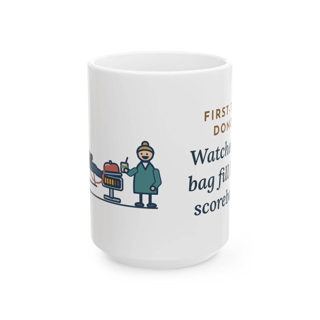 Large Blood Donor Center Nurse Mug 15oz - First-Time Donor. Watched the Bag Fill Like a Scoreboard.