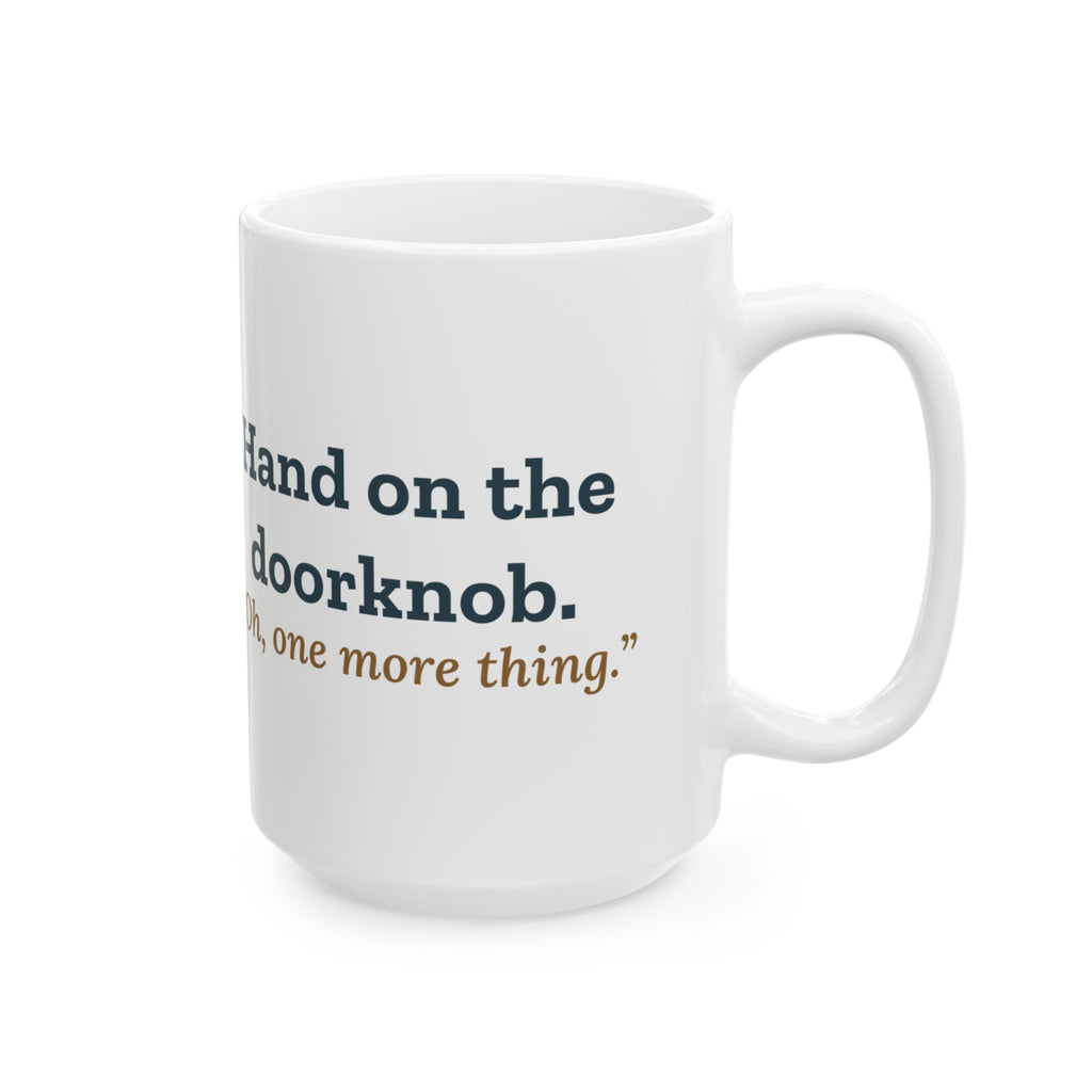 Large 15oz Nurse Practitioner Mug - Hand on the Doorknob, Oh One More Thing Coffee Mug