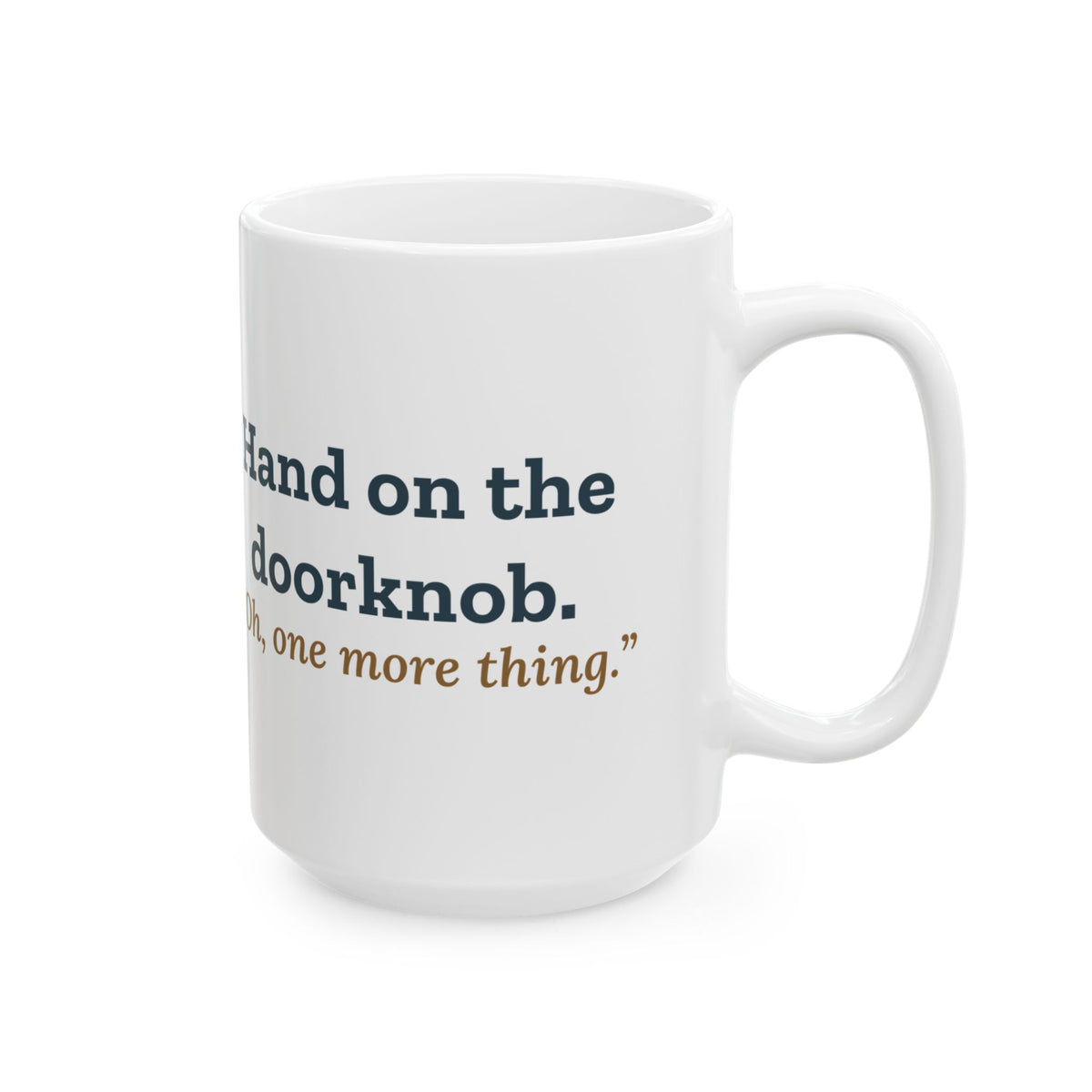 Large 15oz Nurse Practitioner Mug - Hand on the Doorknob, Oh One More Thing Coffee Mug
