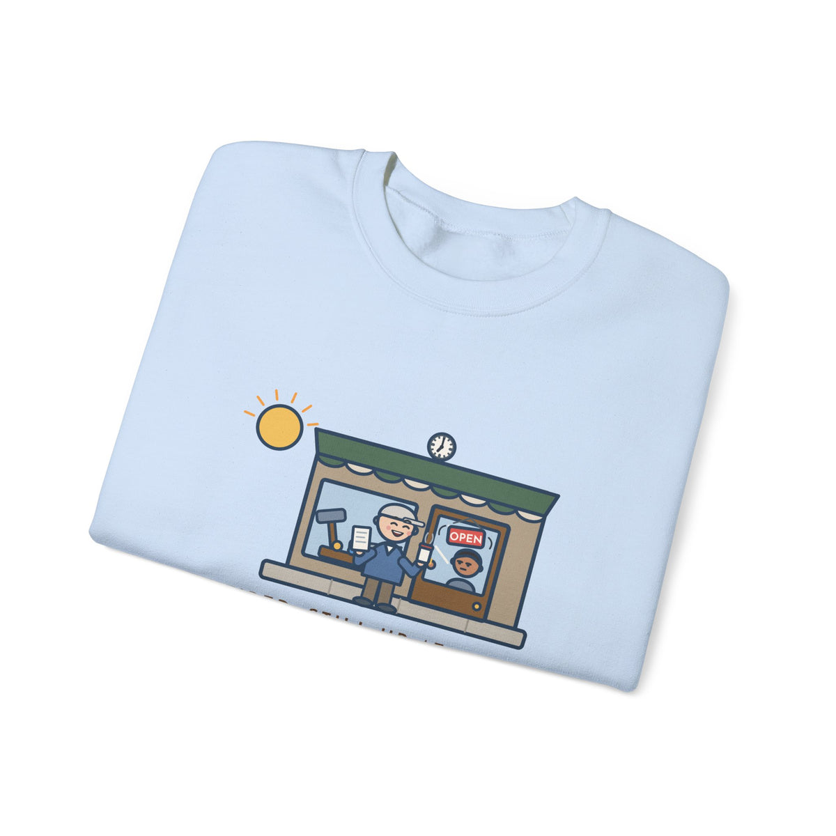 Retired, Still Up at 5:30 Sweatshirt, Funny Retired Crewneck with Hardware Store Dawn