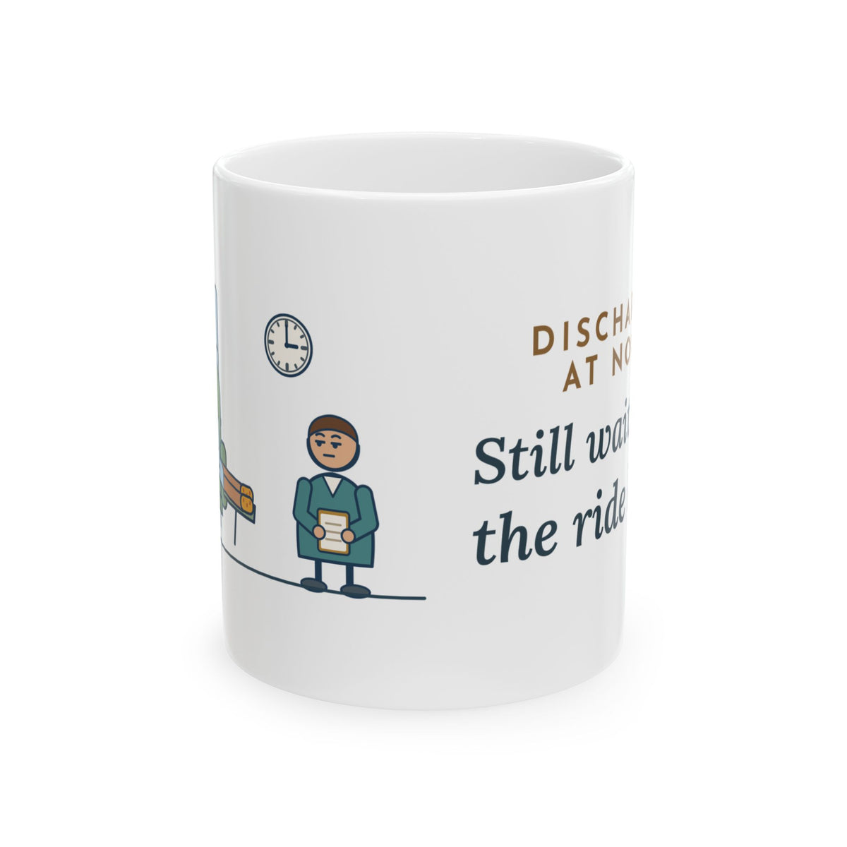 Ambulatory Surgery Center Nurse Mug 11oz - Discharged at Noon, Still Waiting on the Ride Home