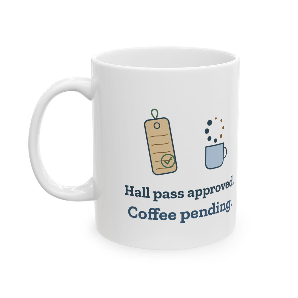 Teacher Coffee Mug - Hall Pass Approved, Coffee Pending Funny Teacher Gift Mug