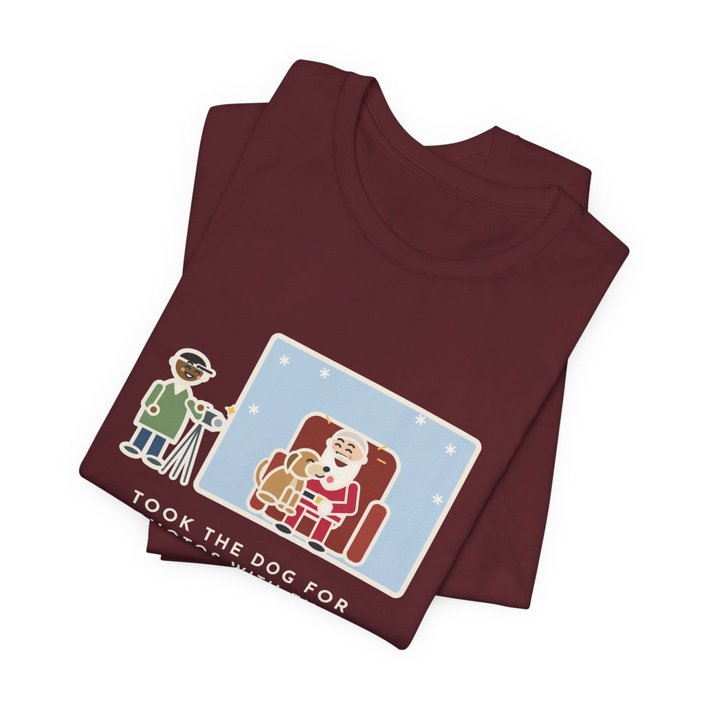 Funny Holiday Photo T-Shirt, Took the Dog for Photos with the Man in the Red Suit, He Licked the Beard, Photo Set Tee