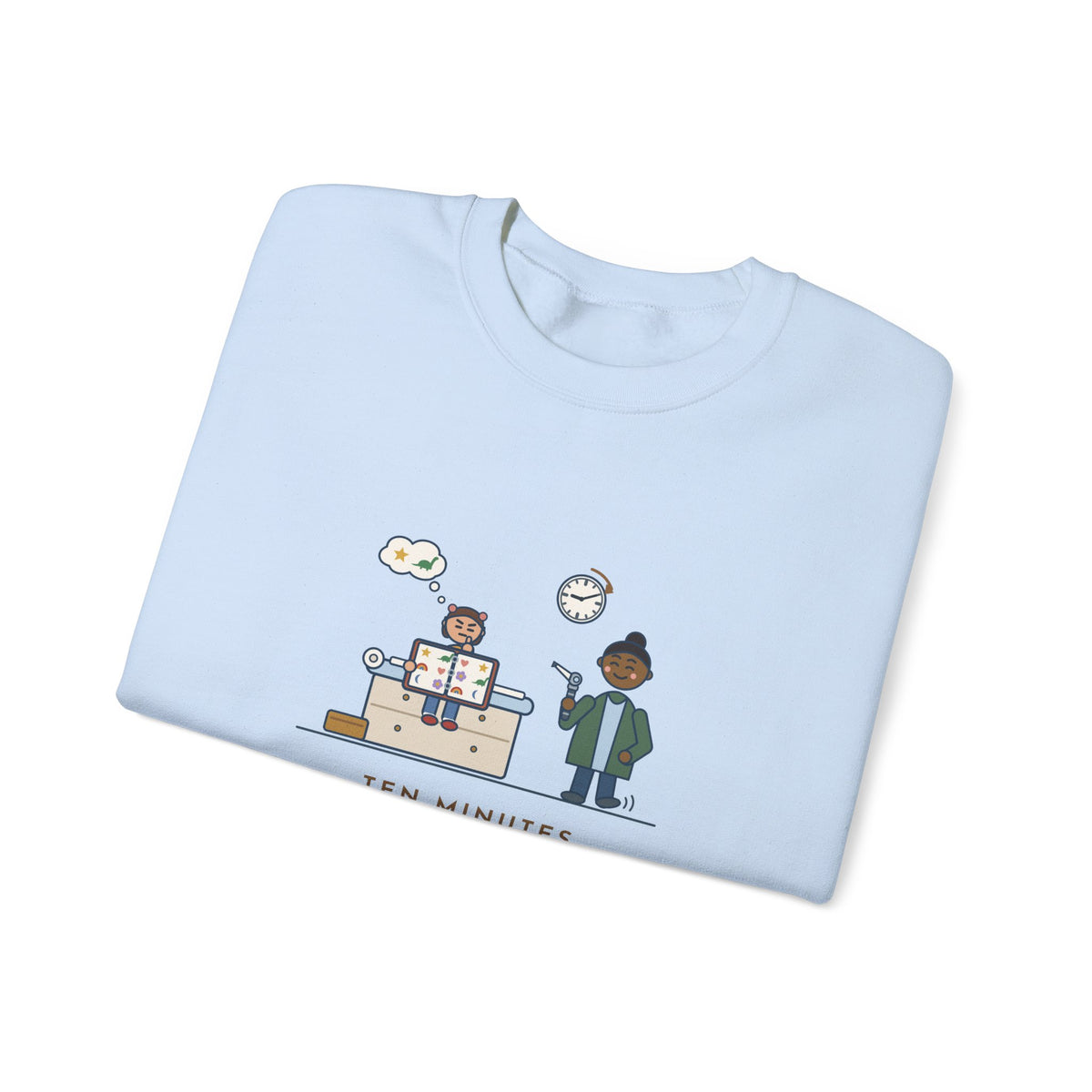 Pediatric Office Nurse Crewneck Sweatshirt - Ten Minutes Choosing a Sticker, Two Seconds for the Ear Check